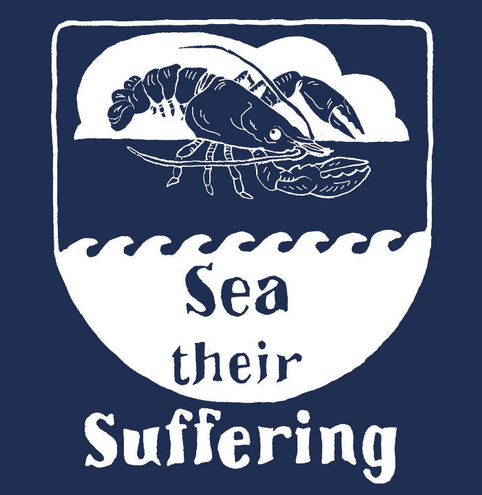Sea their Suffering artwork which displays an important message. Octopus, squid, cuttlefish, and nautilus (cephalopods), and lobster, crab, and crayfish (decapod crustaceans) are capable of experiencing pain and suffering.